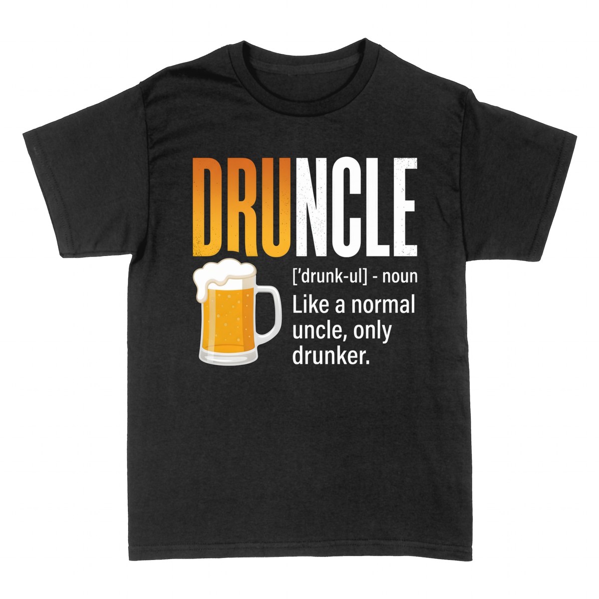 T-shirts: Druncle Like a Normal Uncle Only Drunker