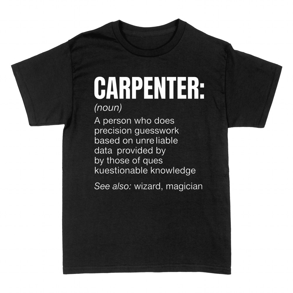 T-shirts: Carpenter: Precision Guesswork Definition