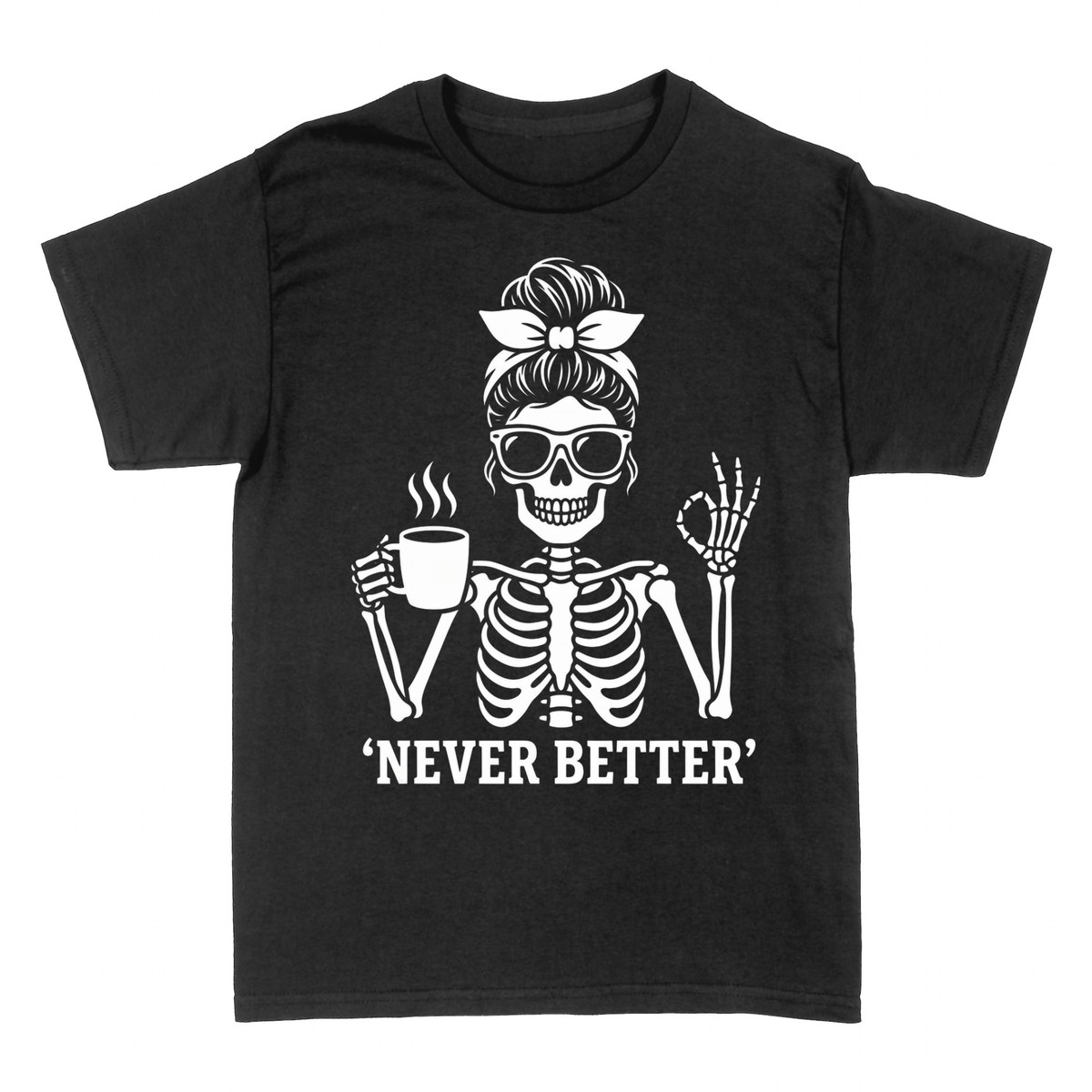 T-shirts: Never Better Skeleton Coffee Girl