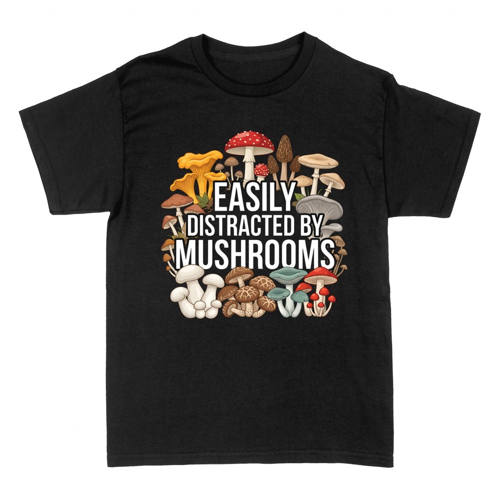 T-shirts: Easily Distracted By Mushrooms