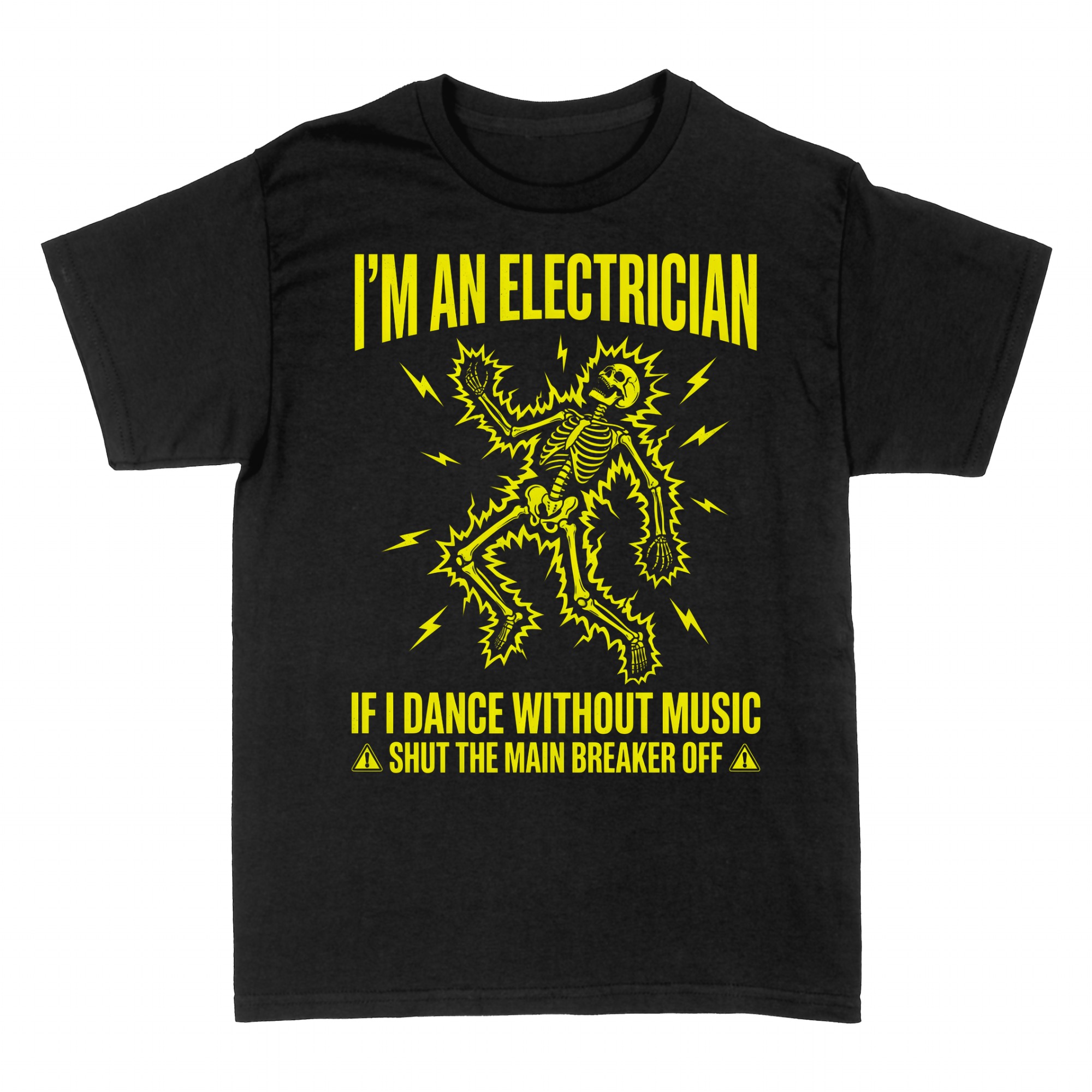 T-shirts: I'm an Electrician - Shut the Main Breaker Off