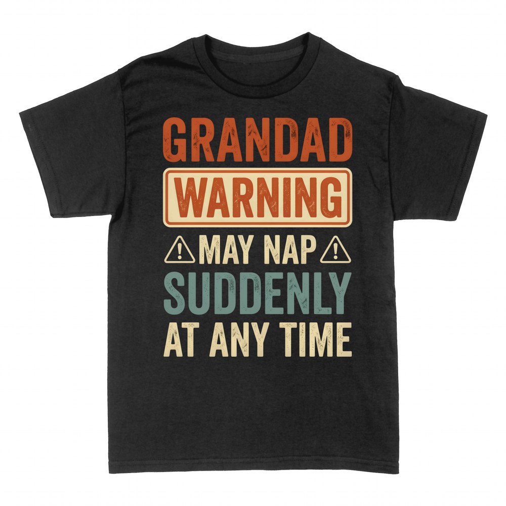 T-shirts: Grandad Warning May Nap Suddenly At Any Time