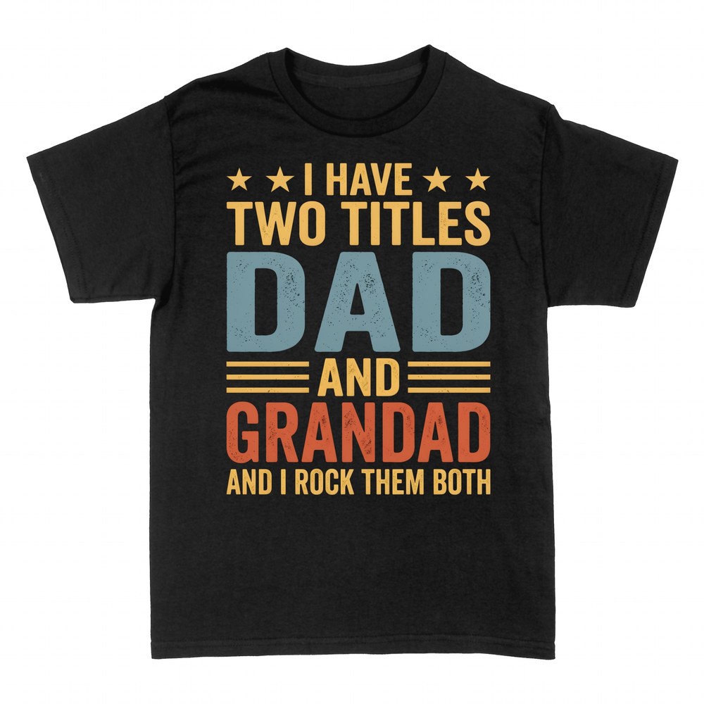 T-shirts: I Have Two Titles Dad and Grandad