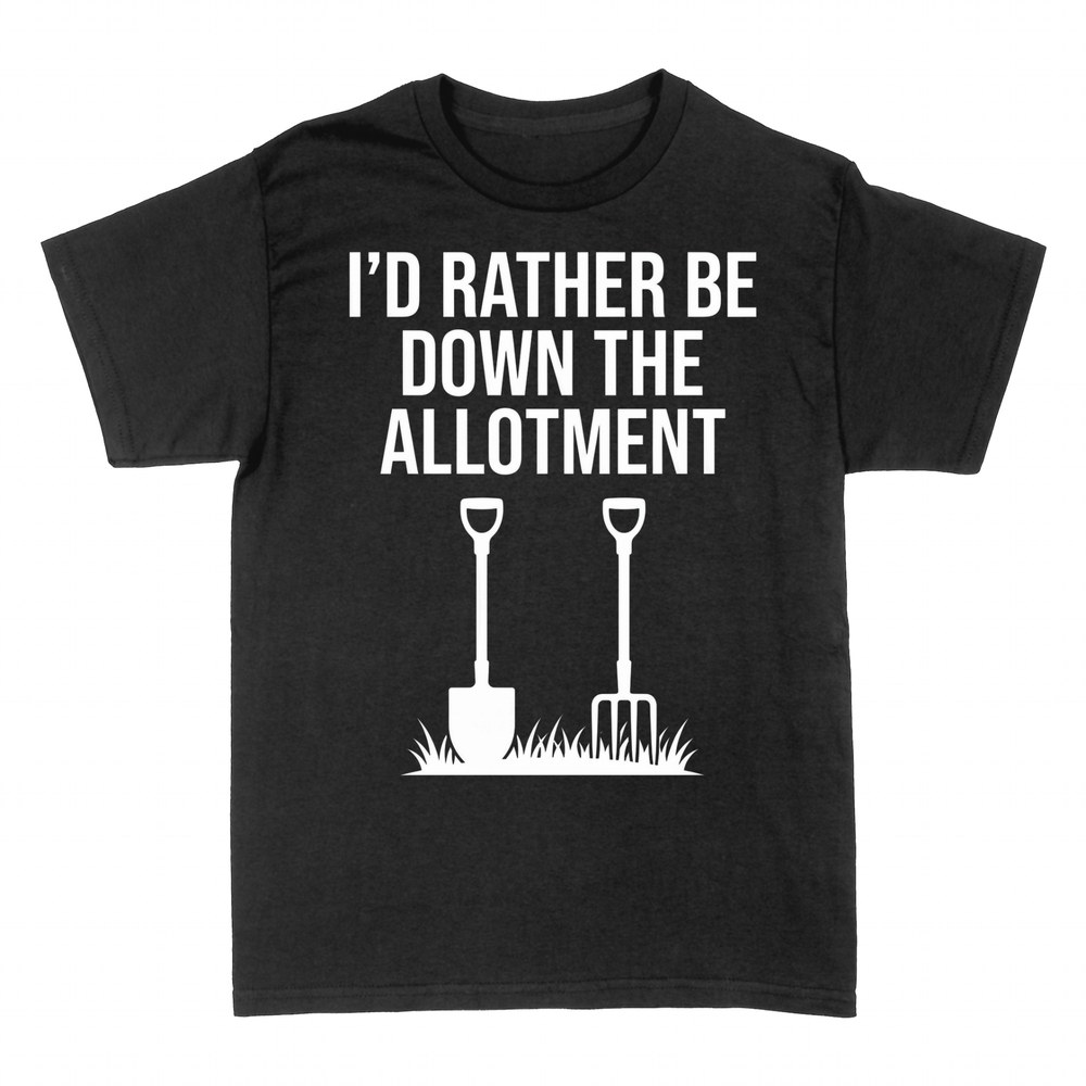 T-shirts: I'd Rather Be Down the Allotment