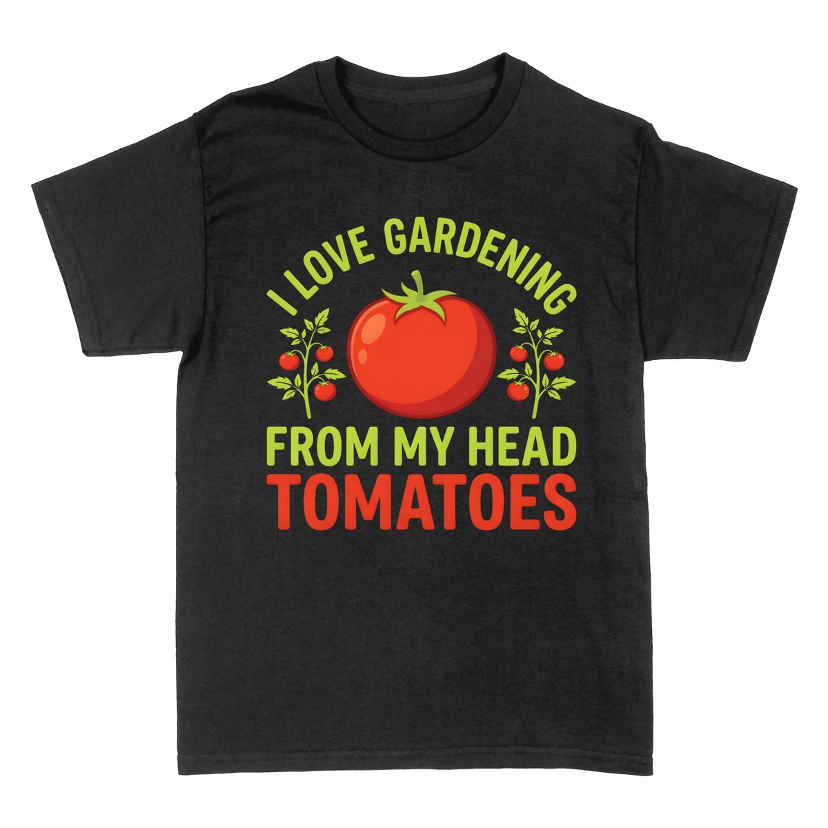 T-shirts: I Love Gardening From My Head Tomatoes