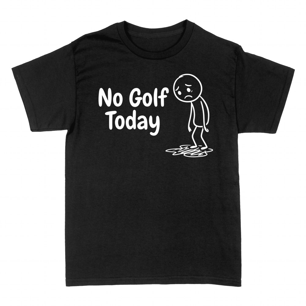 T-shirts: No Golf Today Sad Stick Figure