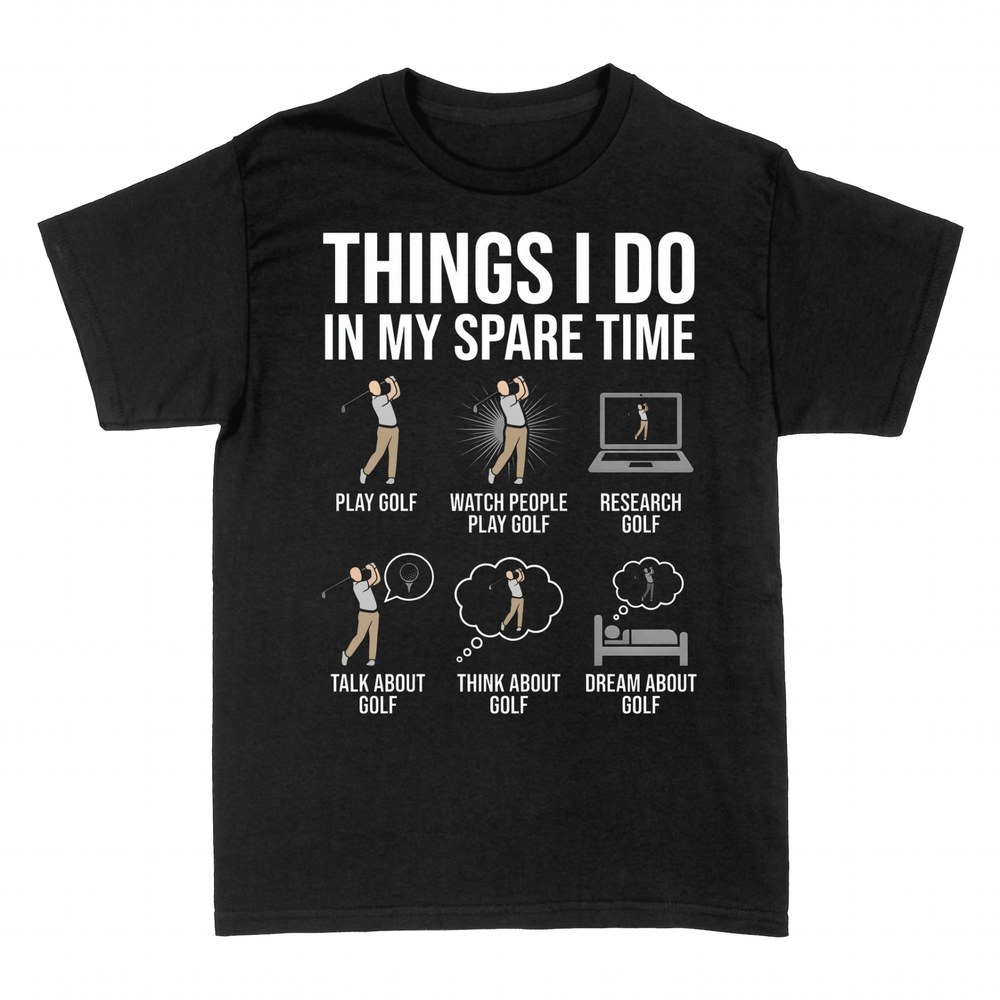 T-shirts: Things I Do In My Spare Time Golf