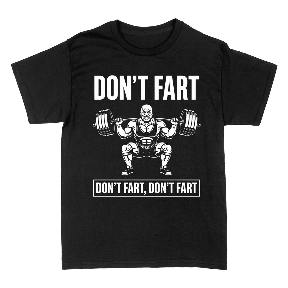 T-shirts: Don't Fart Powerlifter Squat Gym Humor