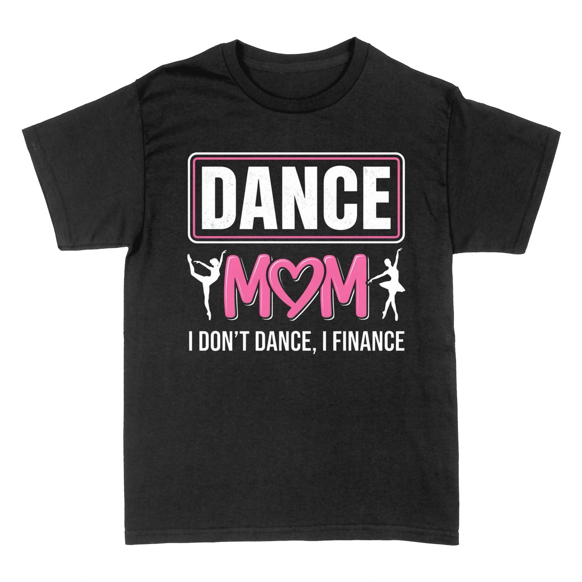 T-shirts: Dance Mom I Don't Dance I Finance
