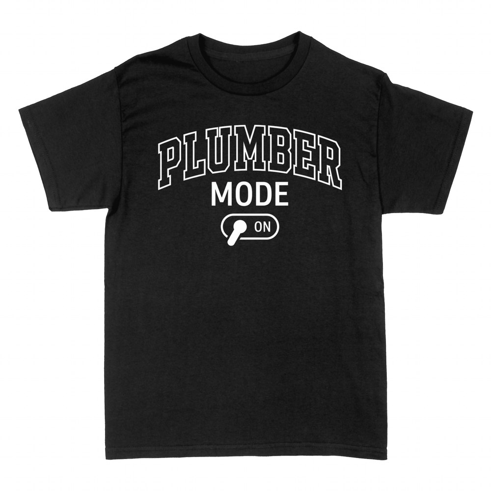 T-shirts: Plumber Mode On