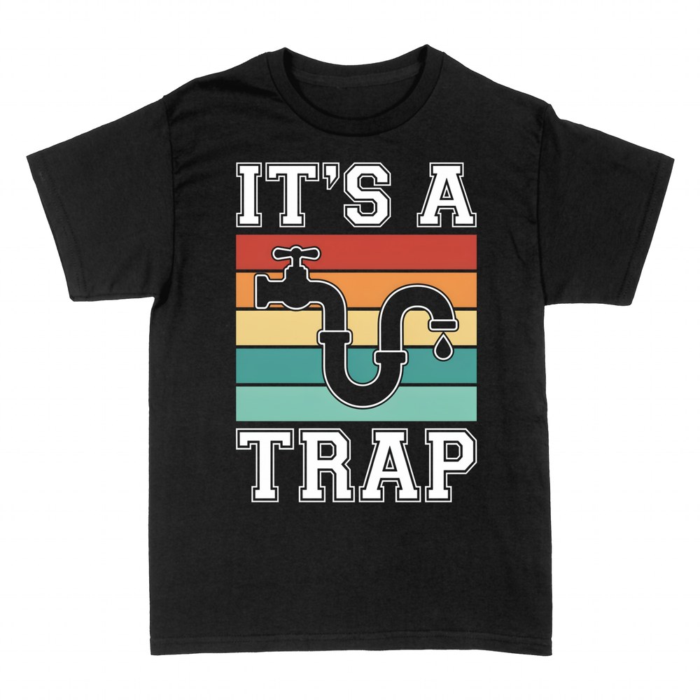 T-shirts: It's A Trap - Funny Plumber Pun