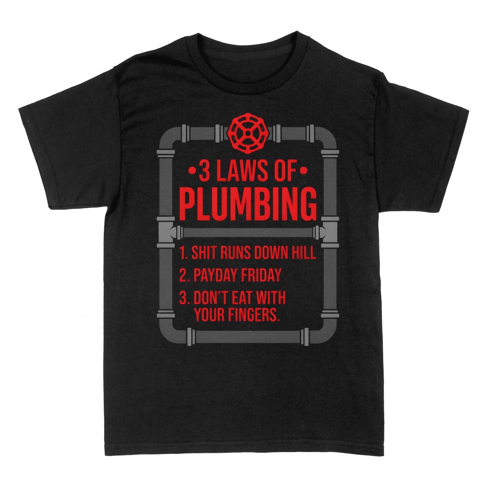 T-shirts: 3 Laws of Plumbing - Funny Plumber Rules