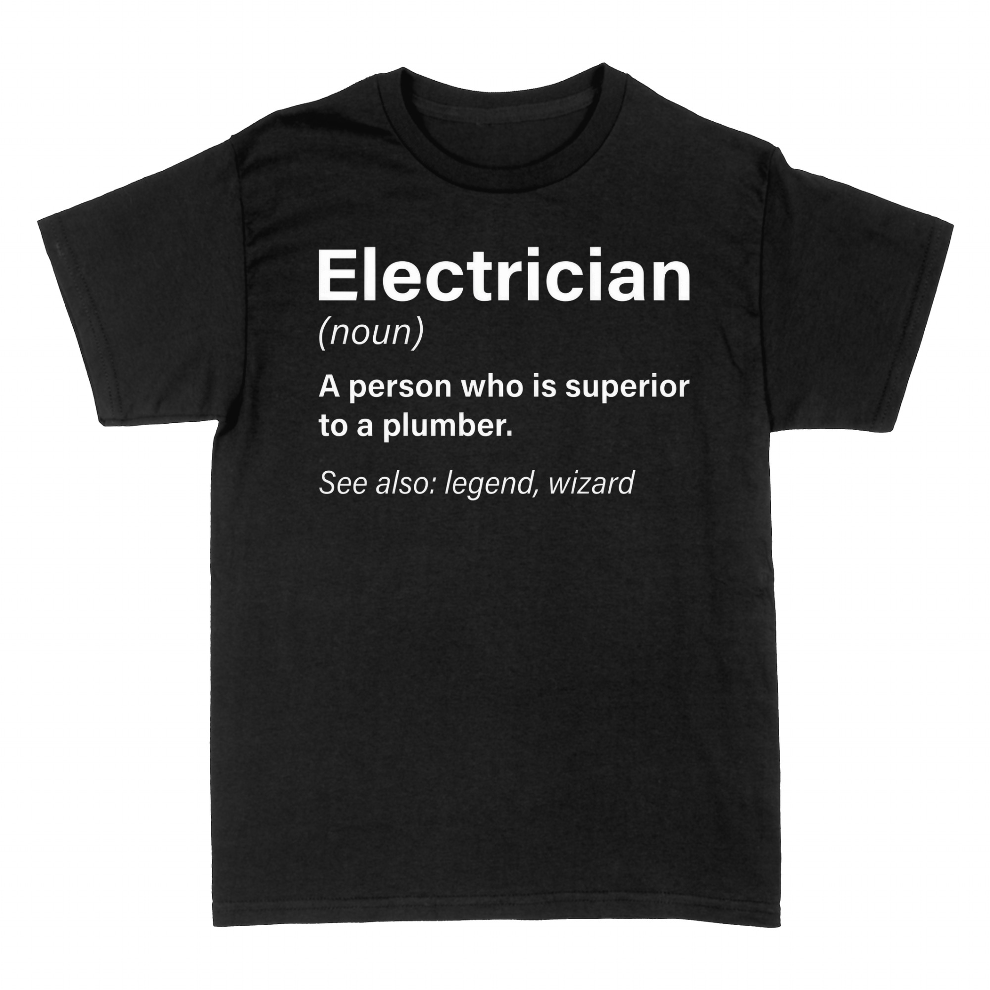 T-shirts: Electrician Definition Superior to a Plumber