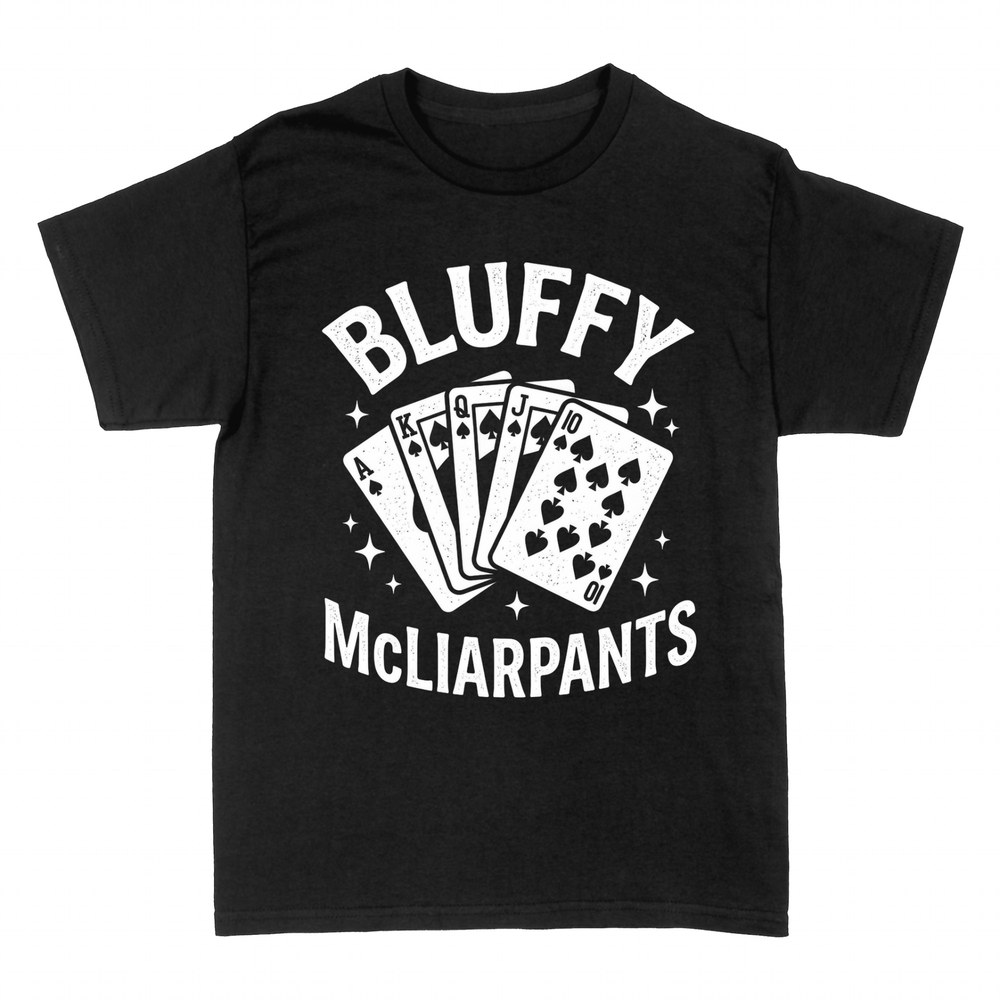 T-shirts: Bluffy McLiarpants Poker Player