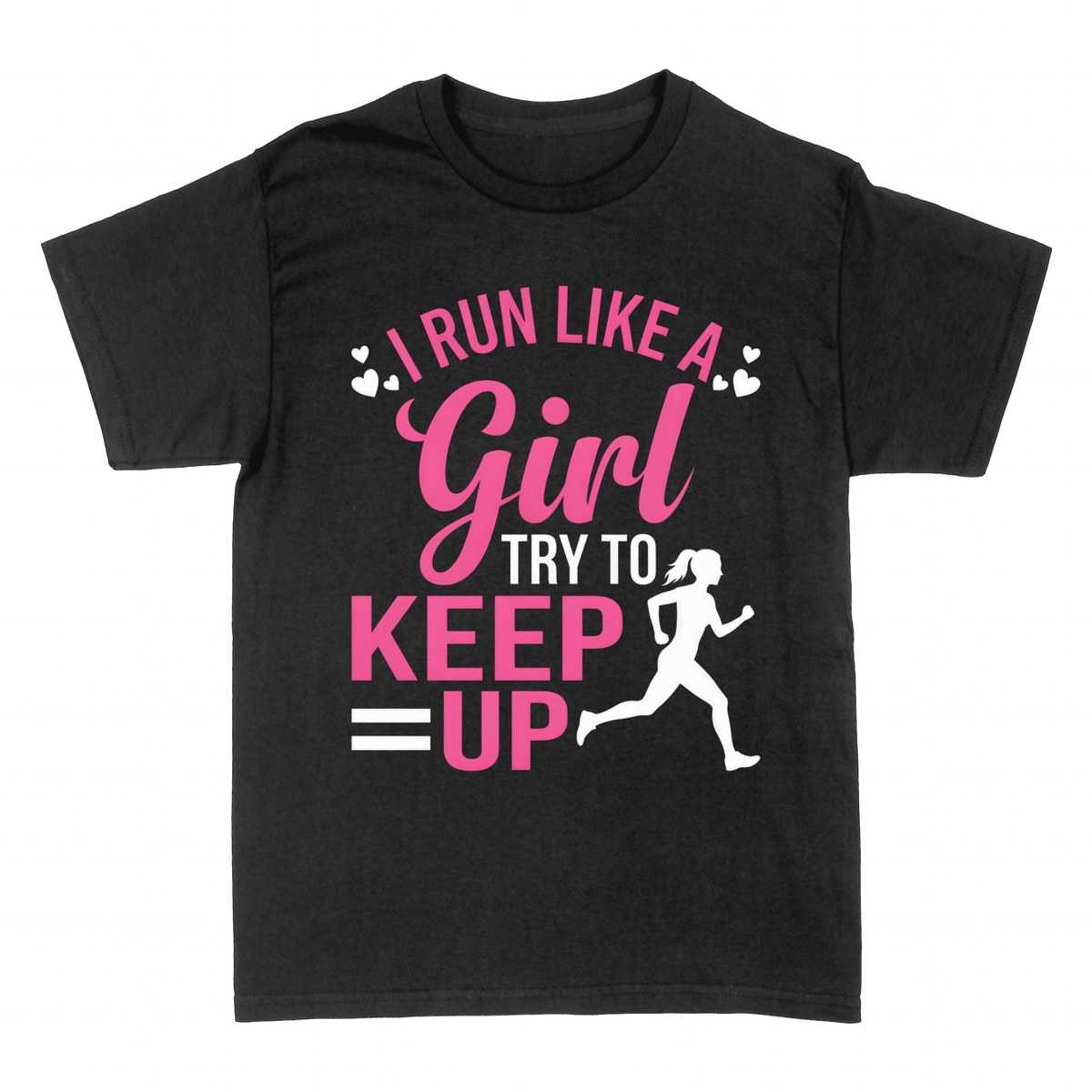 T-shirts: I Run Like a Girl Try to Keep Up