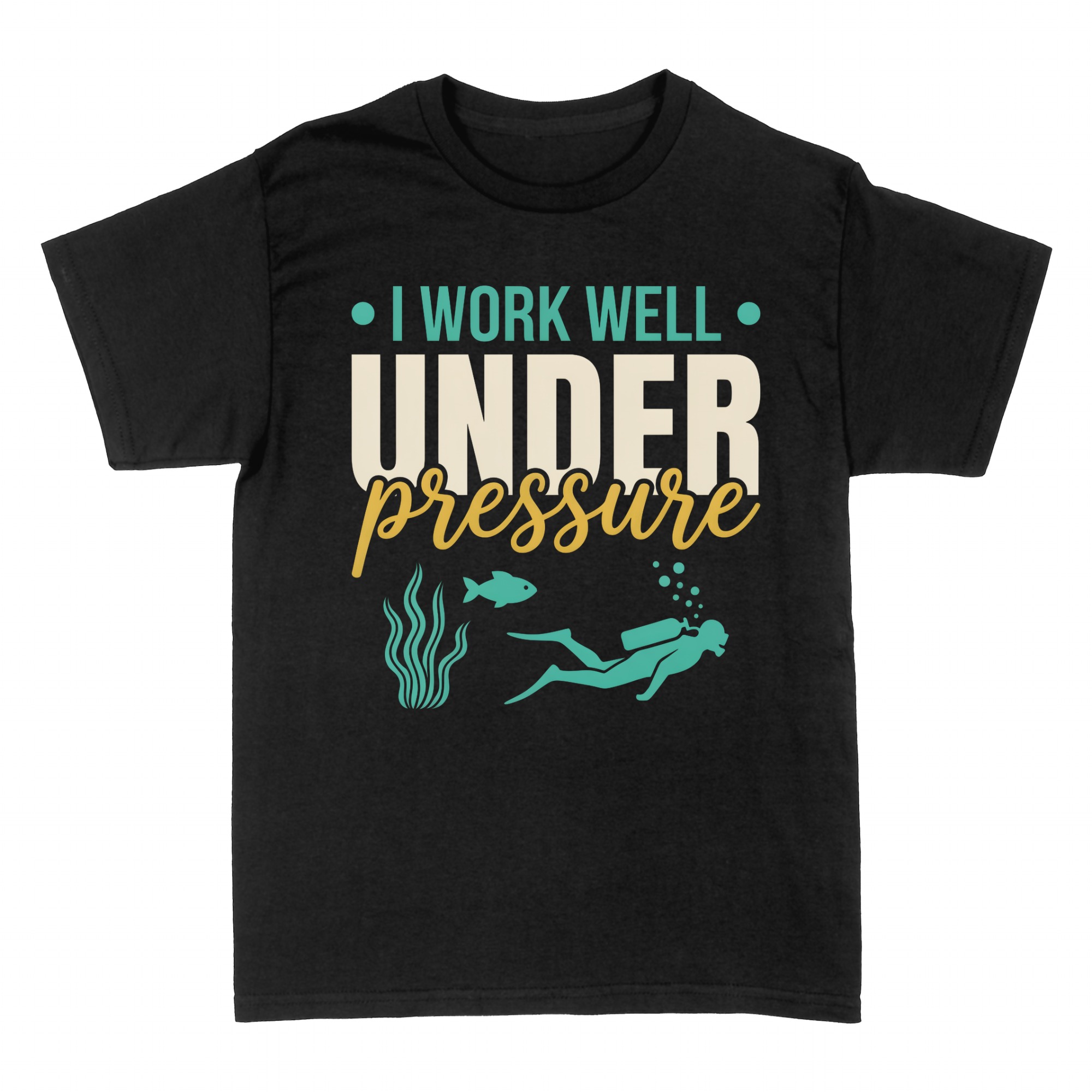 T-shirts: I Work Well Under Pressure Scuba Diver