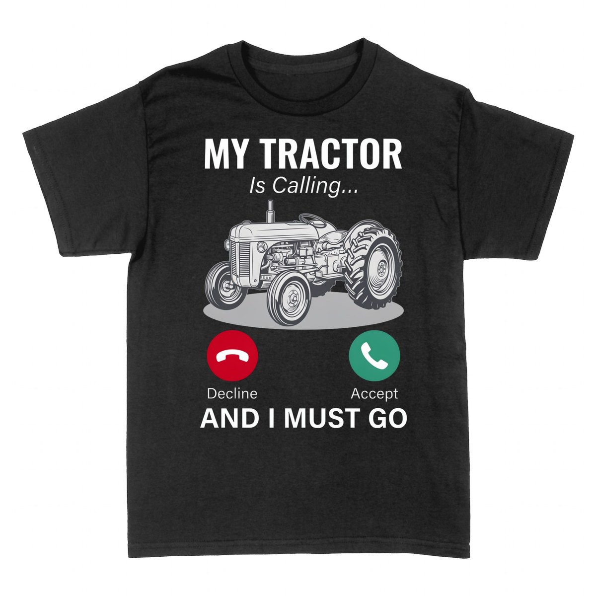 T-shirts: My Tractor Is Calling And I Must Go