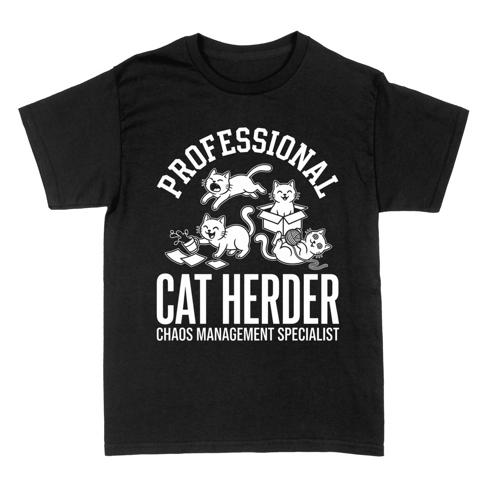 T-shirts: Cat Herder Chaos Management.