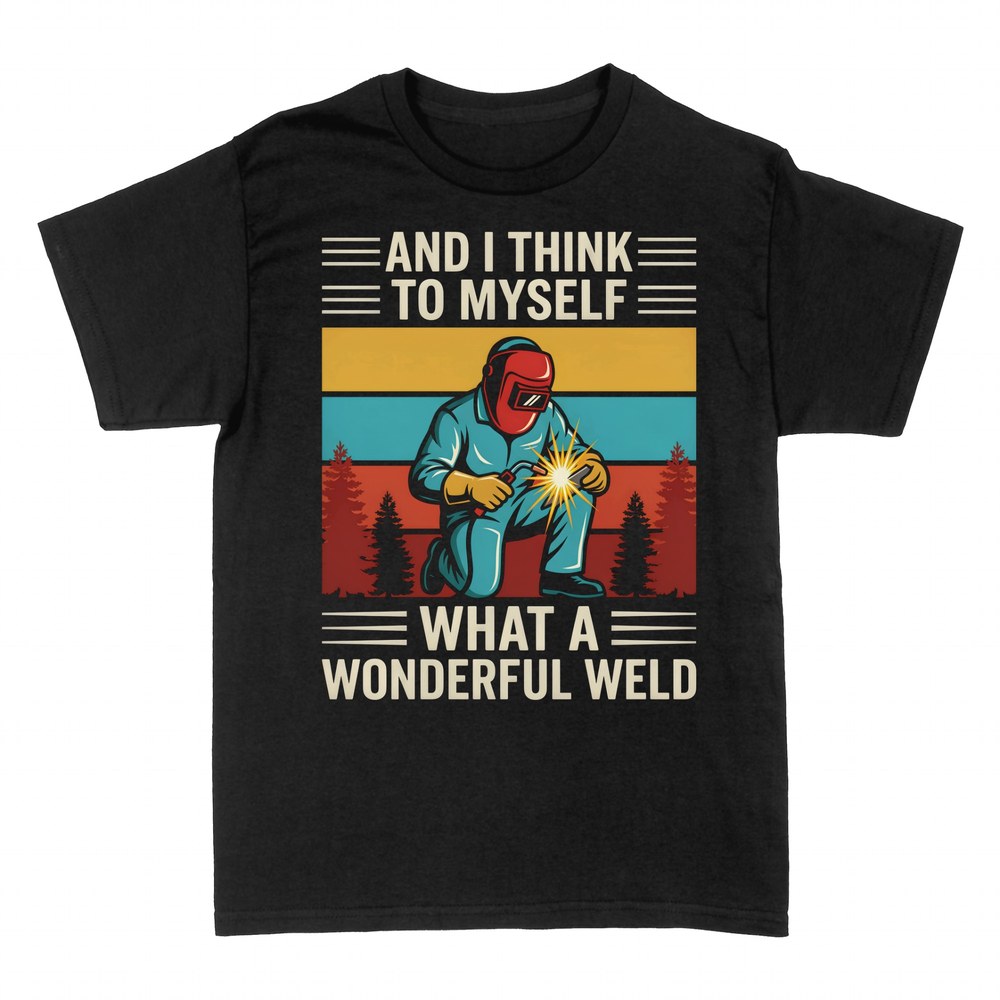 T-shirts: What a Wonderful Weld - Funny Welder