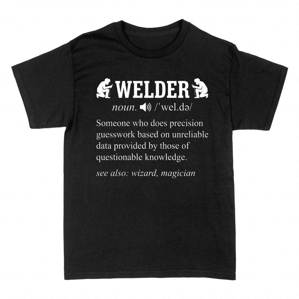 T-shirts: Welder Definition - Precision Guesswork