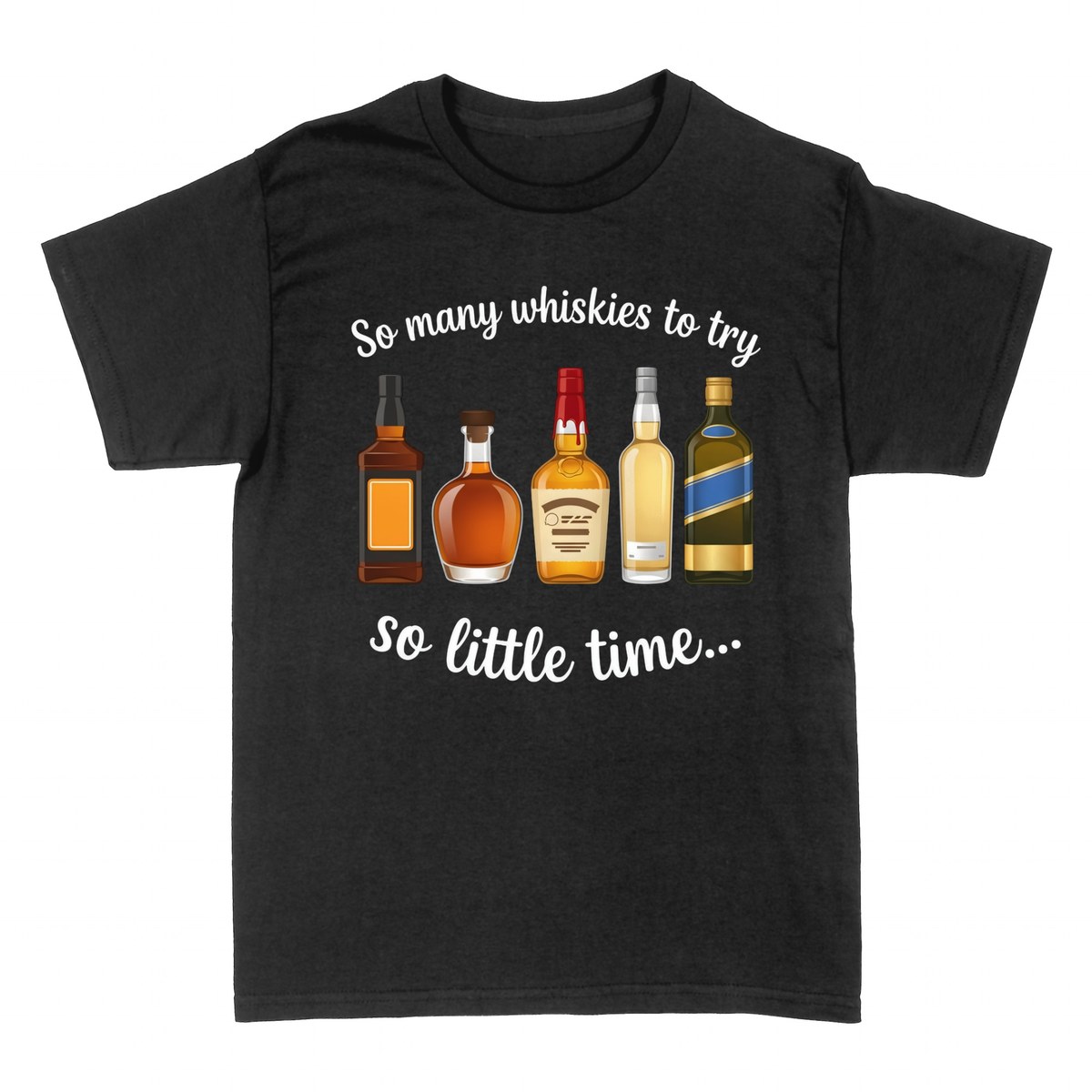 T-shirts: So Many Whiskies to Try So Little Time