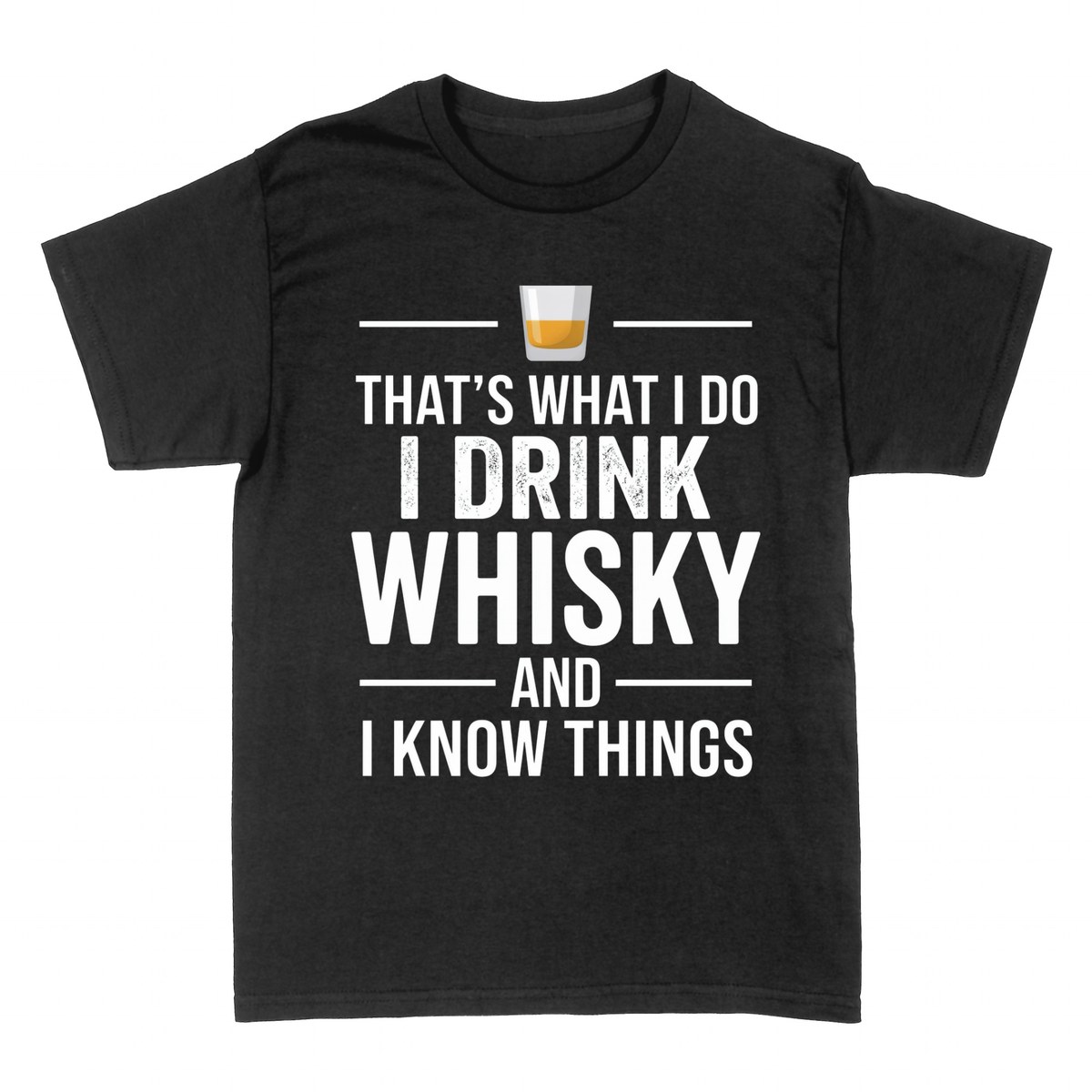 T-shirts: That's What I Do I Drink Whisky And I Know Things