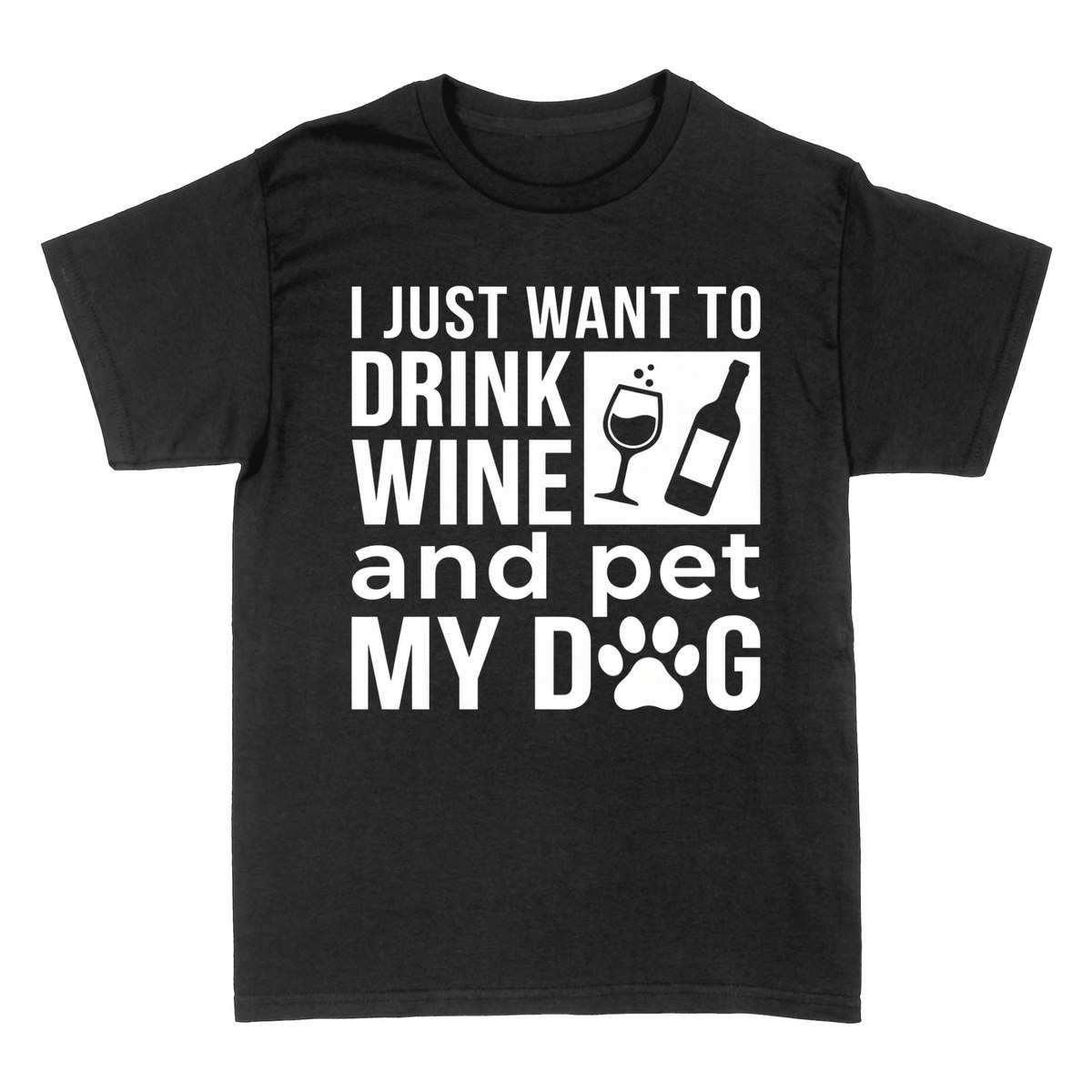 T-shirts: Drink Wine and Pet My Dog