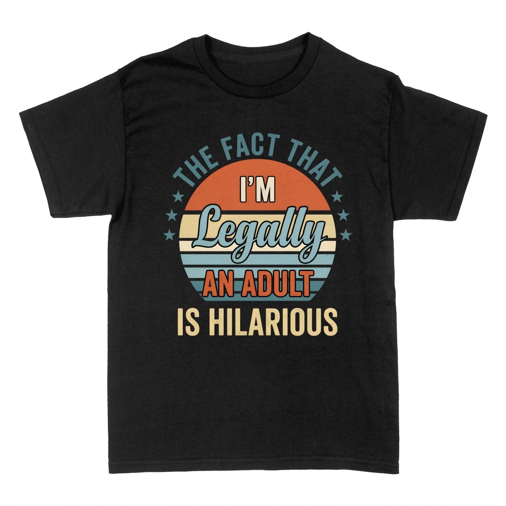 T-shirts: Legally An Adult Is Hilarious 18th Birthday