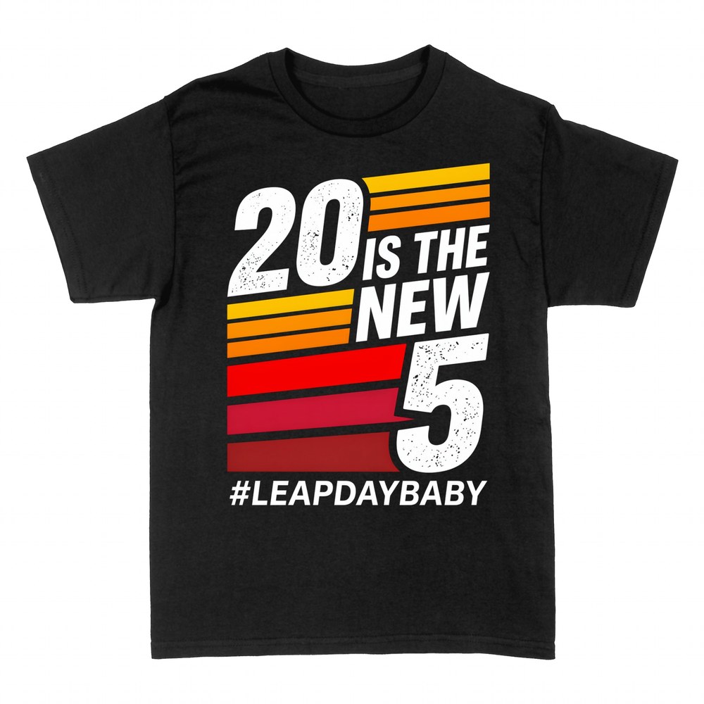 T-shirts: 20 Is The New 5 Leap Day Baby