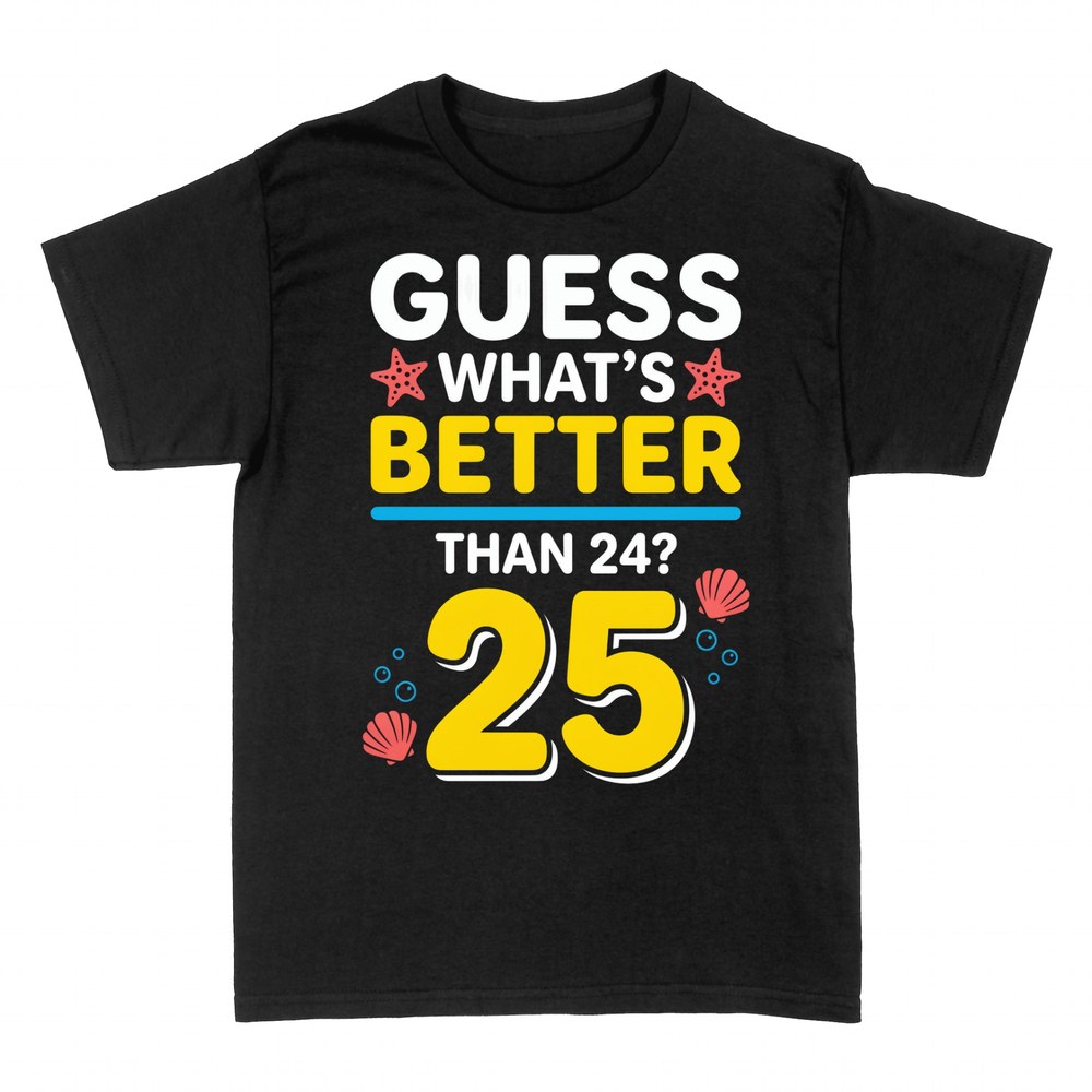 T-shirts: Guess What's Better Than 24? 25