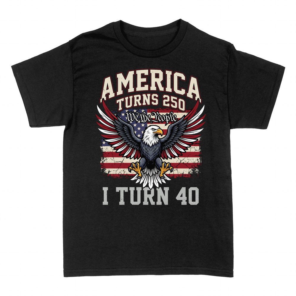 T-shirts: America Turns 250 I Turn 40 Birthday