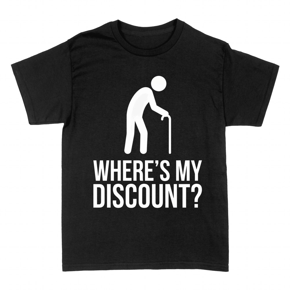 T-shirts: Where's My Discount? Senior Humor