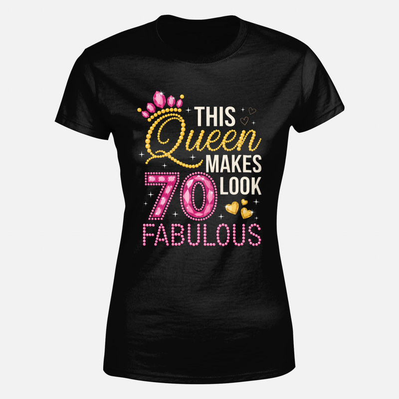 T-shirts: This Queen Makes 70 Look Fabulous