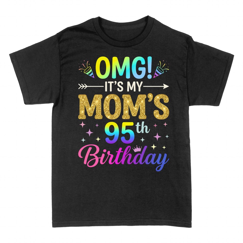 T-shirts: OMG It's My Mom's 95th Birthday