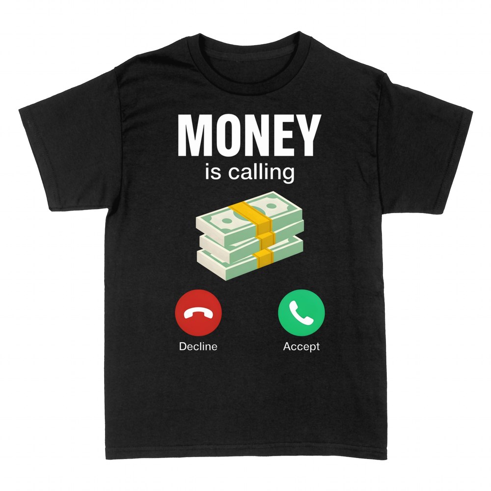 T-shirts: Money Is Calling - Accept or Decline