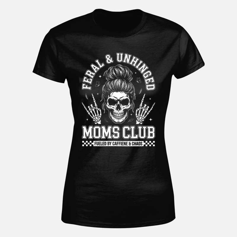 T-shirts: Feral & Unhinged Moms Club Caffeine