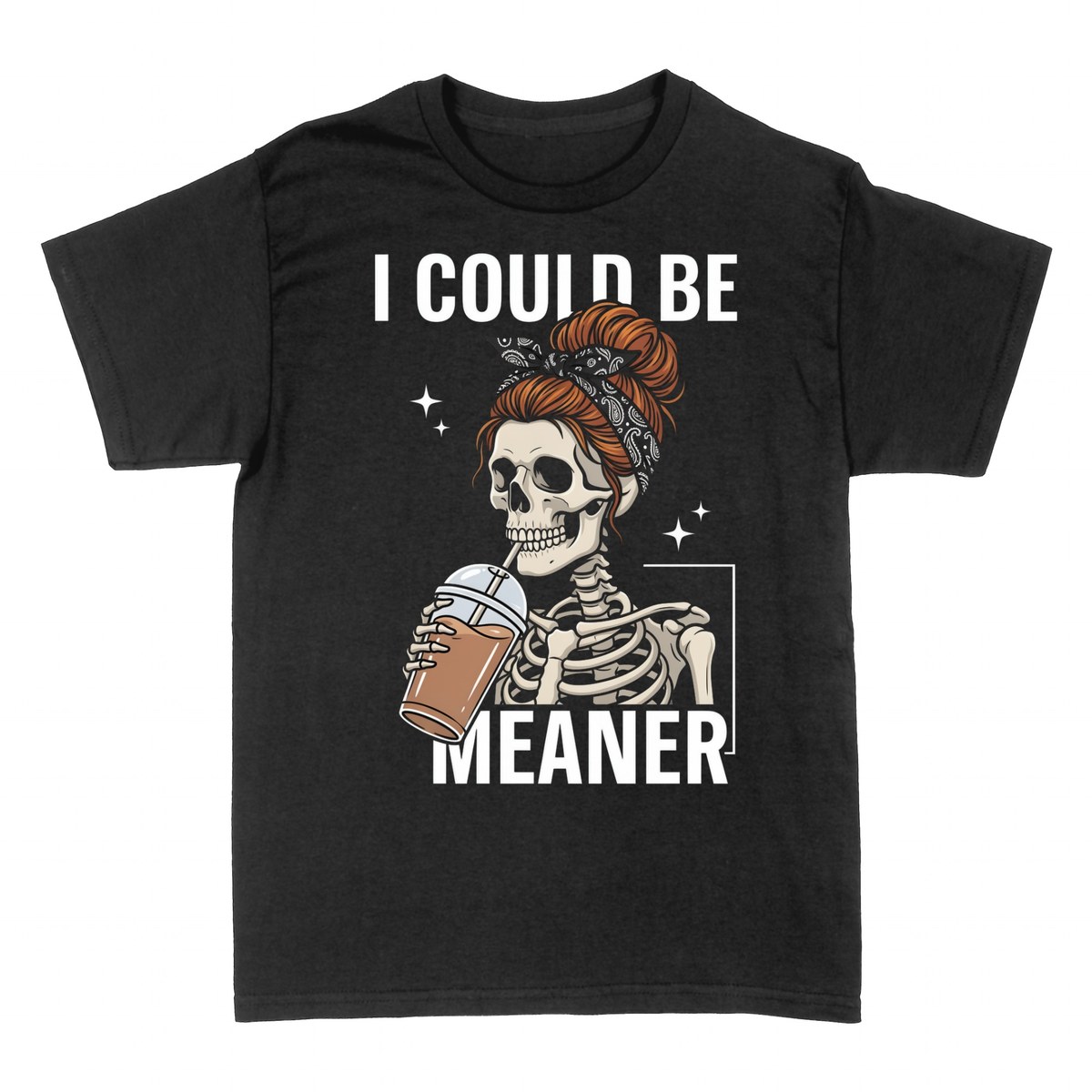 T-shirts: I Could Be Meaner Skull Iced Coffee