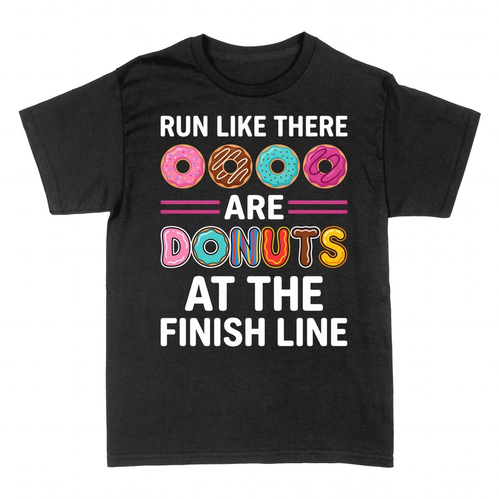 T-shirts: Run Like There Are Donuts At The Finish Line