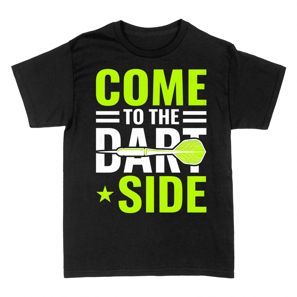 T-shirts: Come to the Dart Side