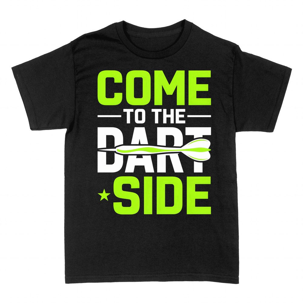 T-shirts: Come to the Dart Side