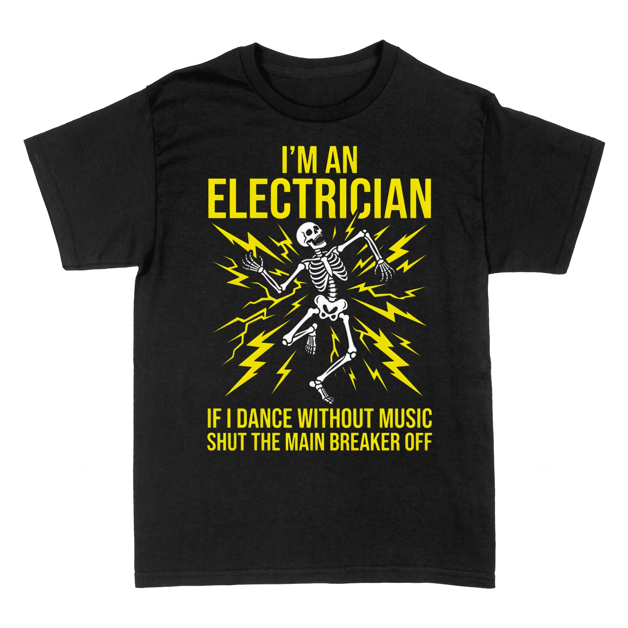 T-shirts: I'm an Electrician - Shut the Main Breaker Off