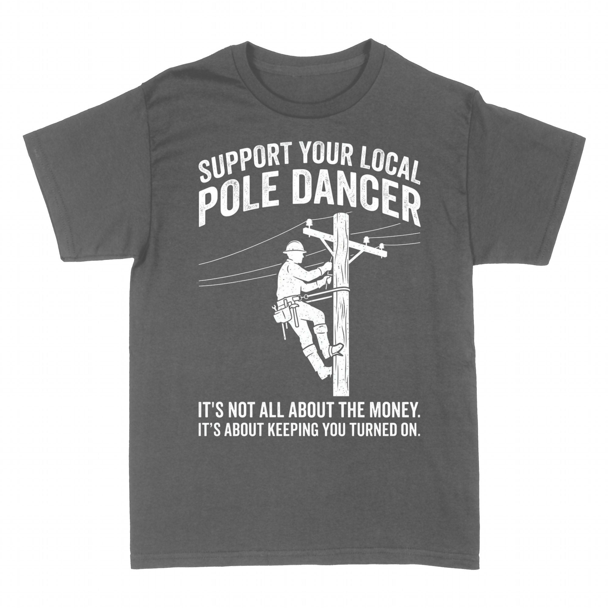 T-shirts: Support Your Local Pole Dancer Electrician