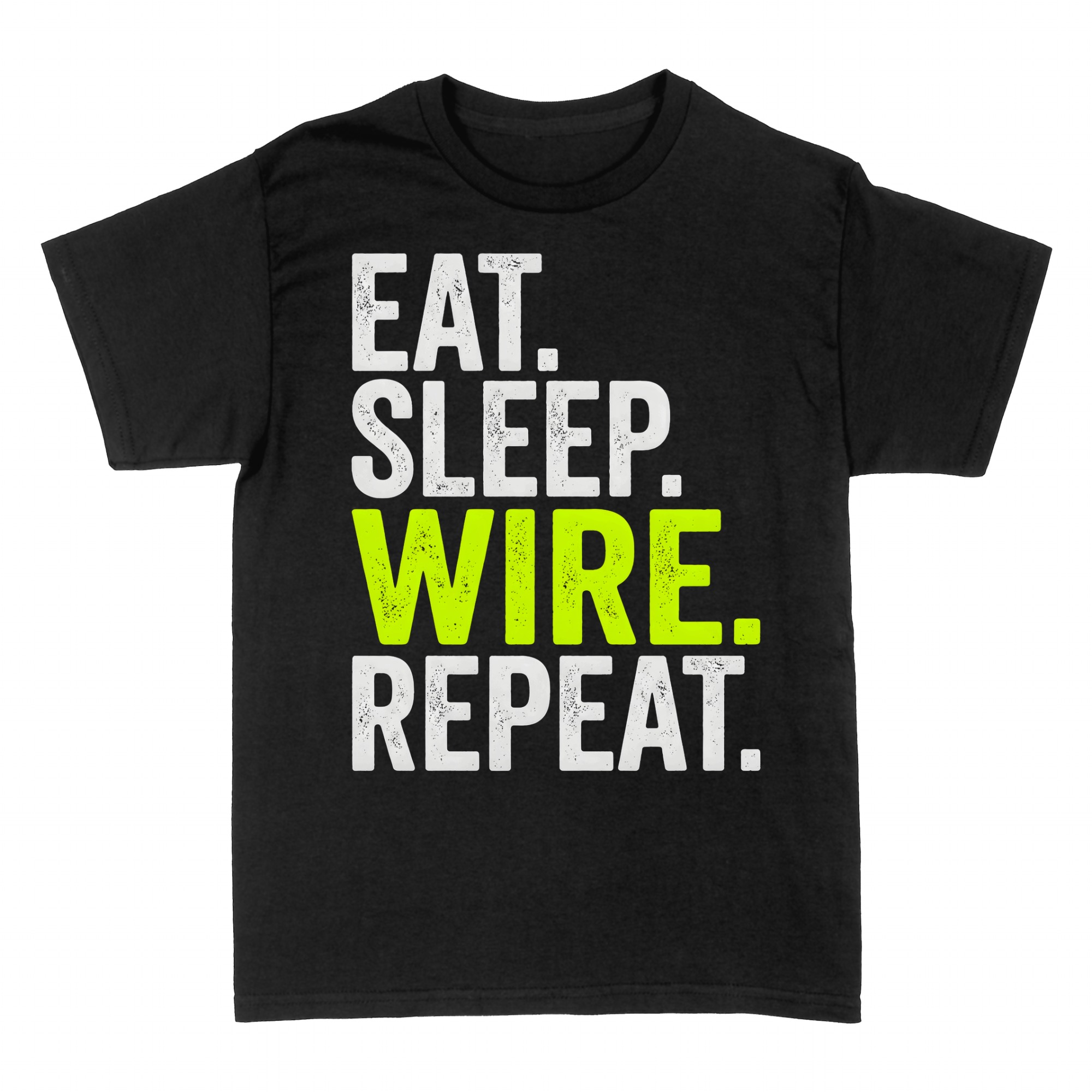 T-shirts: Eat Sleep Wire Repeat Electrician
