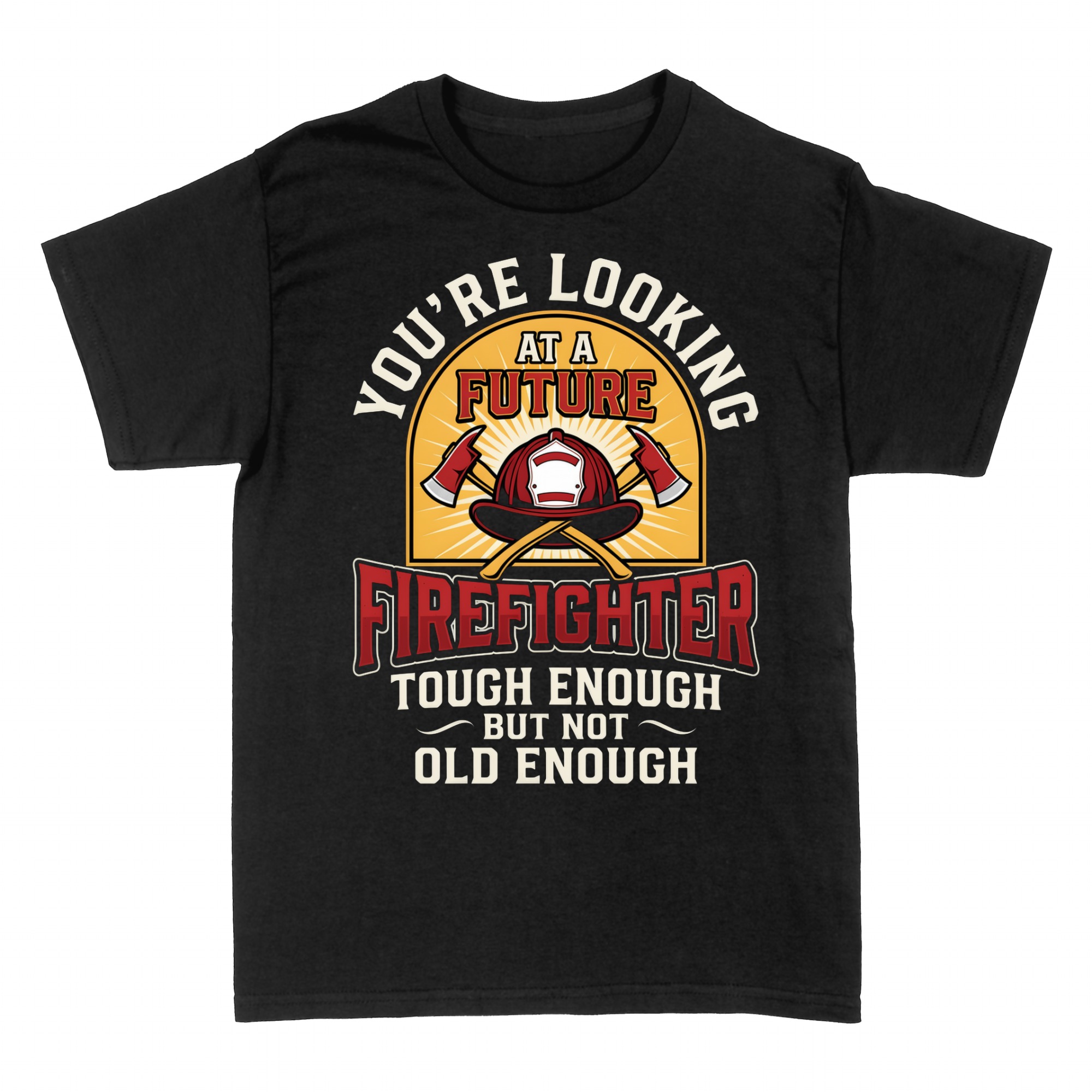 T-shirts: Future Firefighter Tough Enough But Not Old Enough