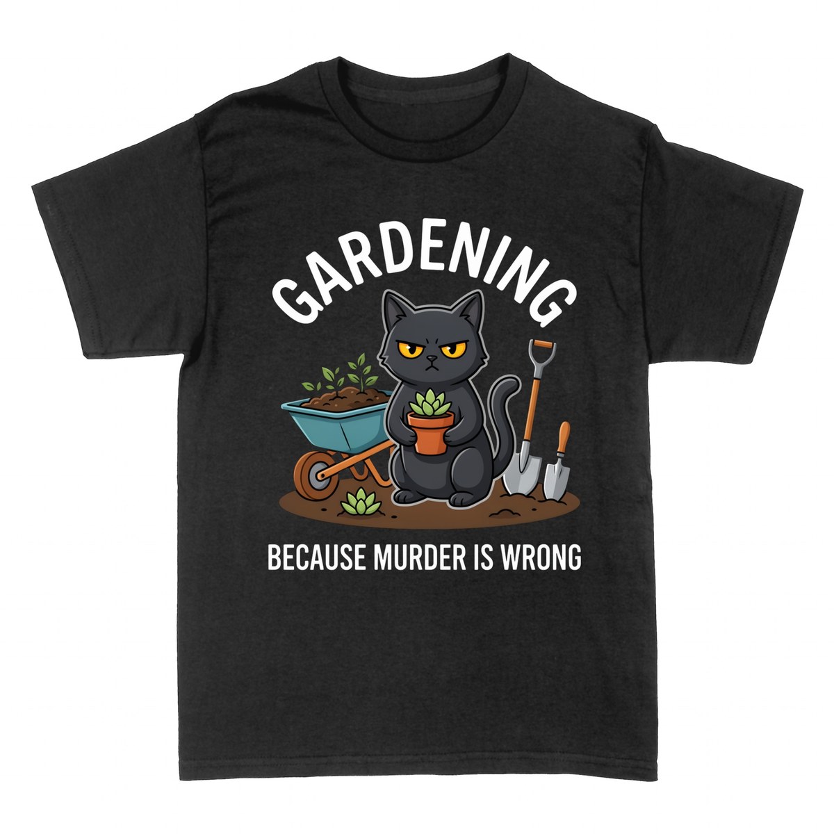 T-shirts: Gardening Because Murder Is Wrong Cat