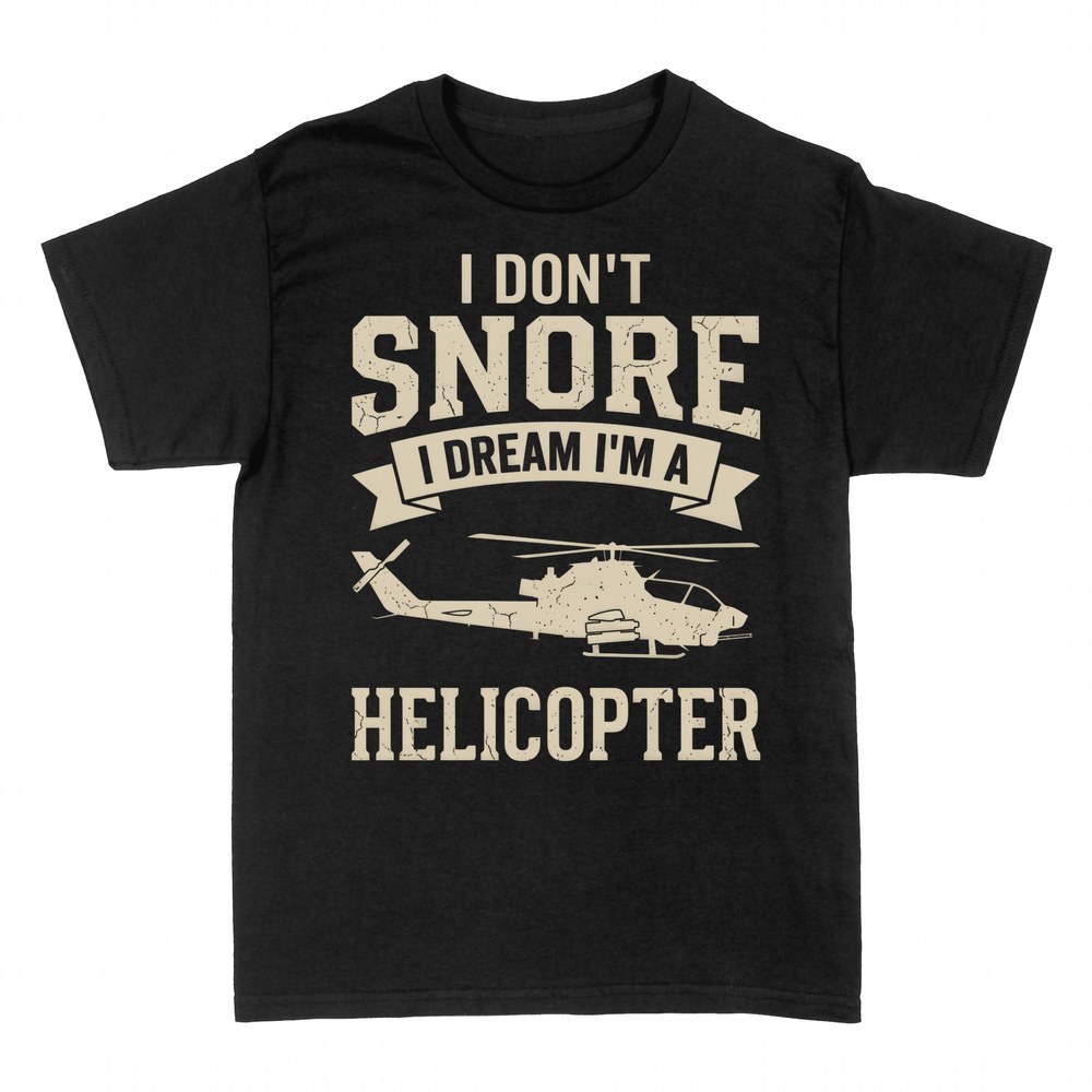 T-shirts: I Don't Snore I Dream I'm a Helicopter
