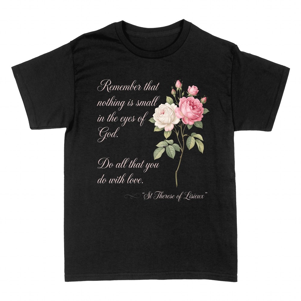 T-shirts: St Therese of Lisieux Rose Quote