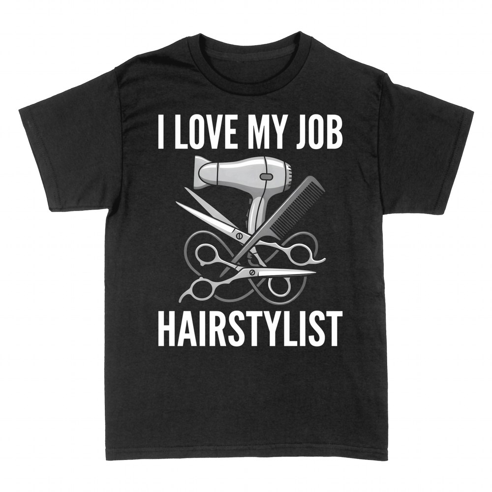 T-shirts: I Love My Job Hairstylist