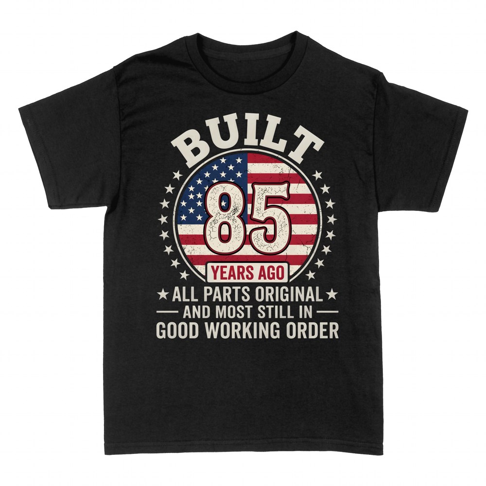 T-shirts: Built 85 Years Ago All Parts
