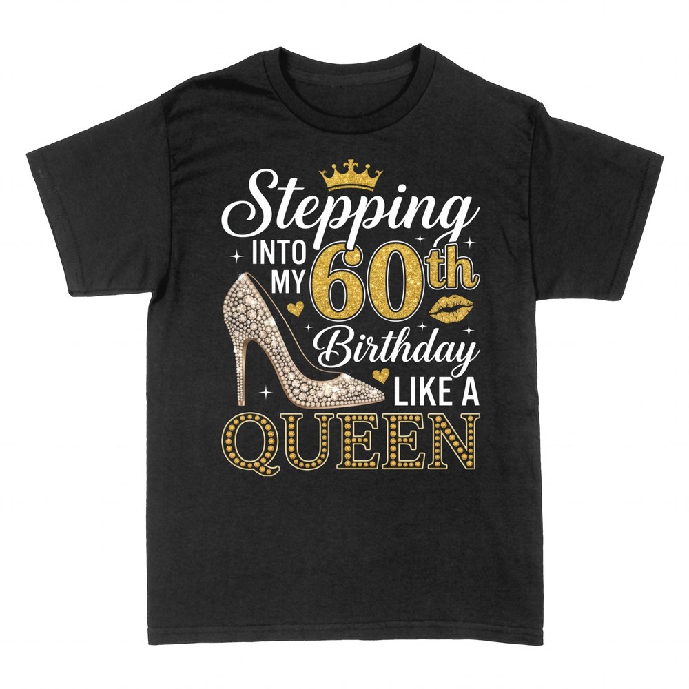 T-shirts: Stepping Into My 60th Birthday Like a Queen